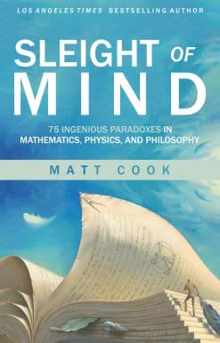 75 Ingenious Paradoxes in Mathematics, Physics, and Philosophy: Sleight of Mind