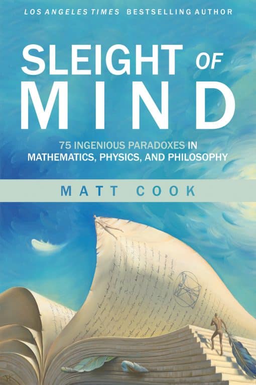 75 Ingenious Paradoxes in Mathematics, Physics, and Philosophy: Sleight of Mind