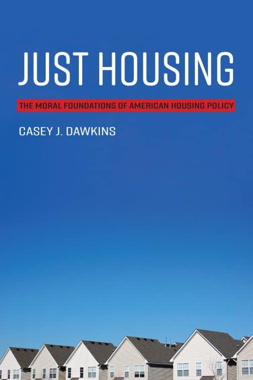 Just Housing: The Moral Foundations of American Housing Policy