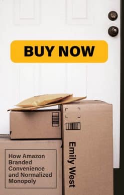 How Amazon Branded Convenience and Normalized Monopoly: Buy Now