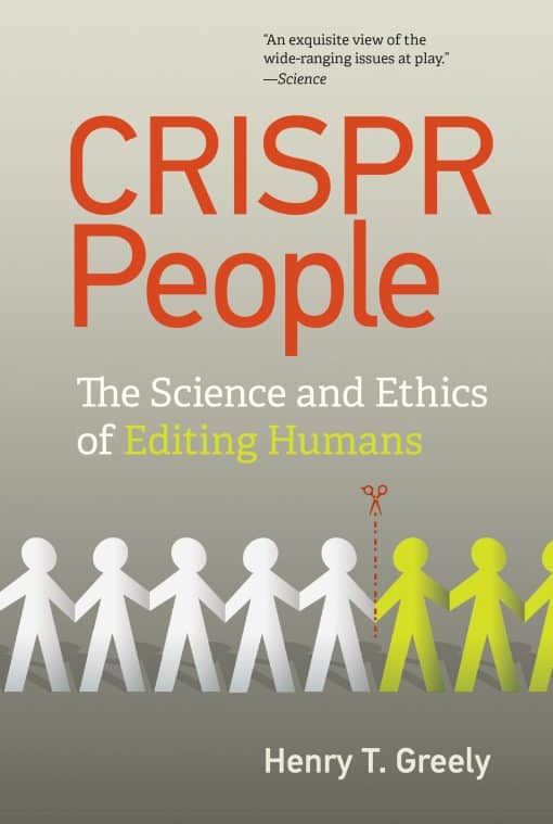 CRISPR People: The Science and Ethics of Editing Humans