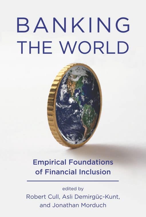 Banking the World: Empirical Foundations of Financial Inclusion