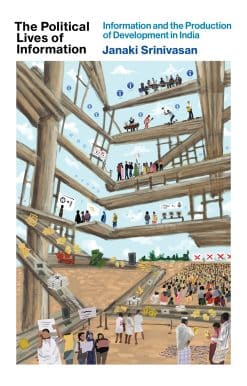 The Political Lives of Information: Information and the Production of Development in India