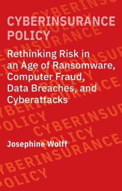 Rethinking Risk in an Age of Ransomware, Computer Fraud, Data Breaches, and Cyberattacks: Cyberinsurance Policy