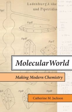 Molecular World: Making Modern Chemistry