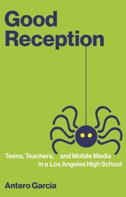 Good Reception: Teens, Teachers, and Mobile Media in a Los Angeles High School
