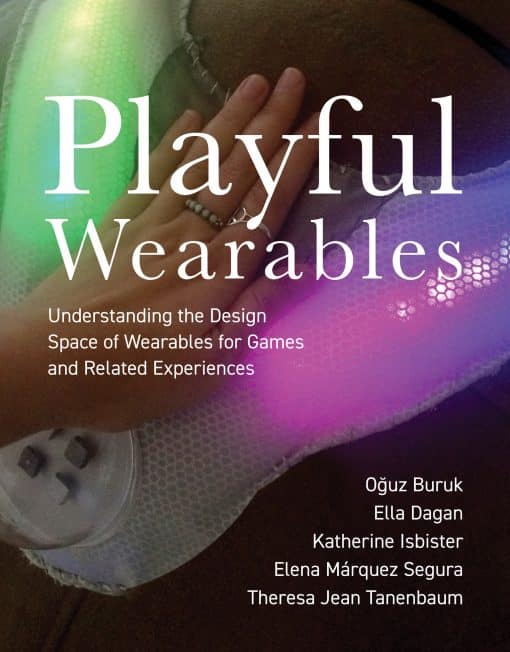 Playful Wearables: Understanding the Design Space of Wearables for Games and Related Experiences