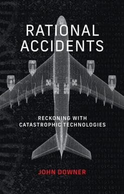 Rational Accidents: Reckoning with Catastrophic Technologies