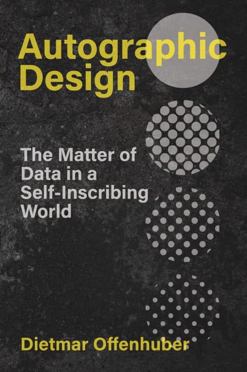 The Matter of Data in a Self-Inscribing World: Autographic Design