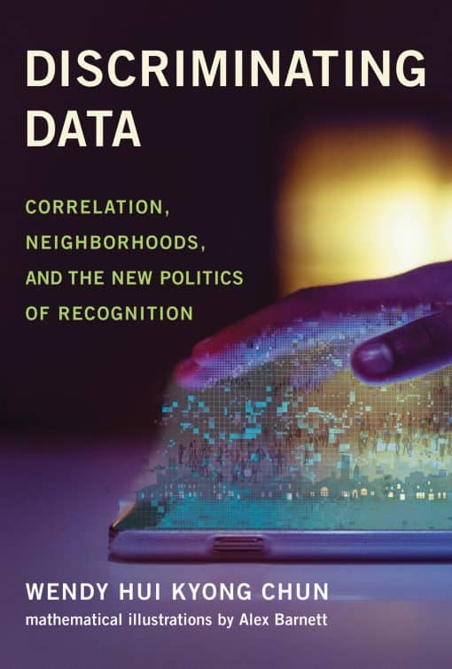 Discriminating Data: Correlation, Neighborhoods, and the New Politics of Recognition