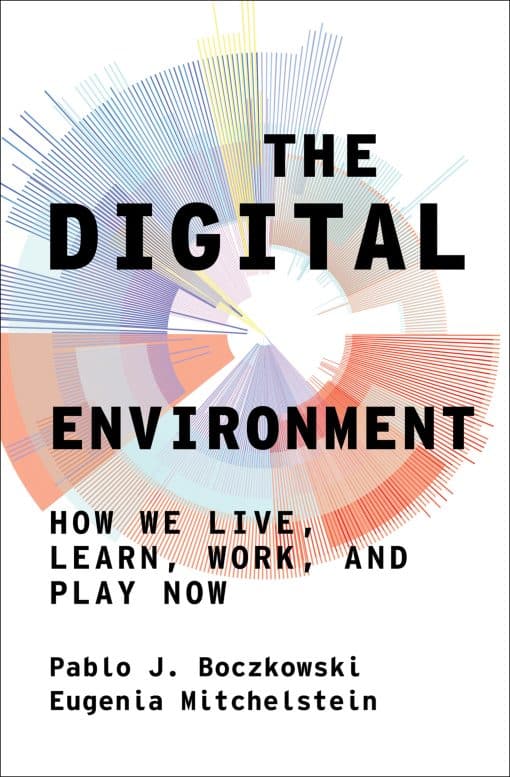 How We Live, Learn, Work, and Play Now: The Digital Environment