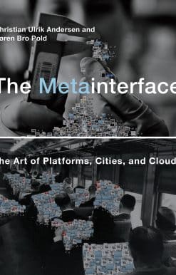 The Metainterface: The Art of Platforms, Cities, and Clouds