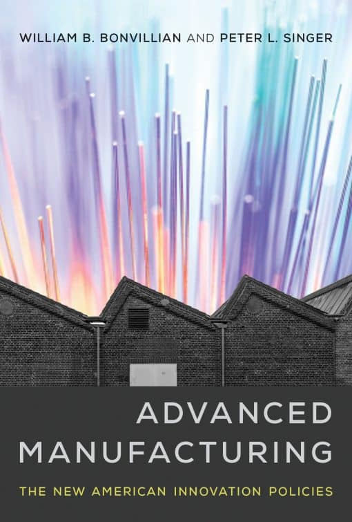 The New American Innovation Policies: Advanced Manufacturing