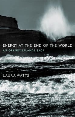 Energy at the End of the World: An Orkney Islands Saga