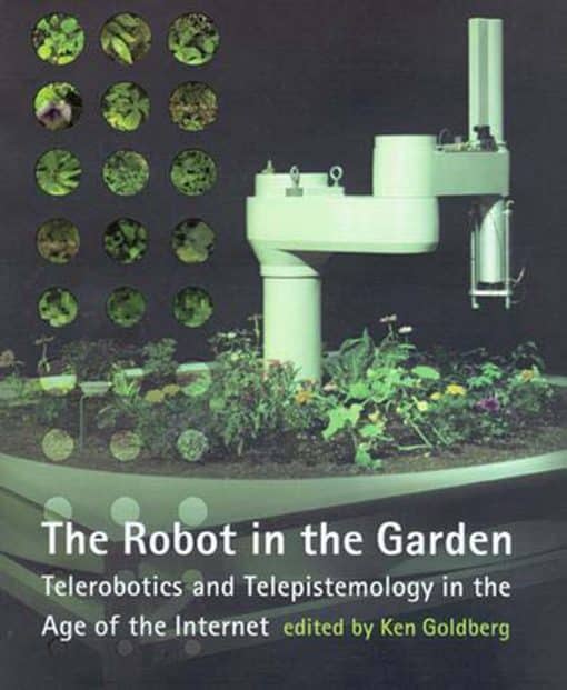 The Robot in the Garden: Telerobotics and Telepistemology in the Age of the Internet