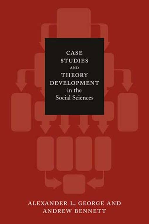 Case Studies and Theory Development in the Social Sciences