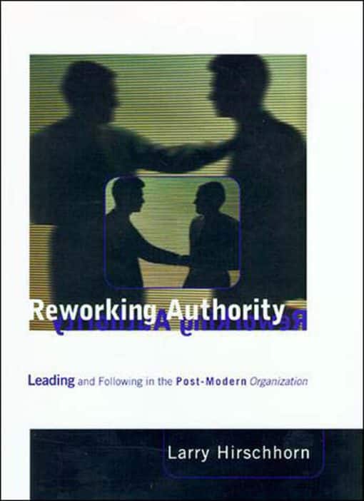 Leading and Following in the Post-Modern Organization: Reworking Authority