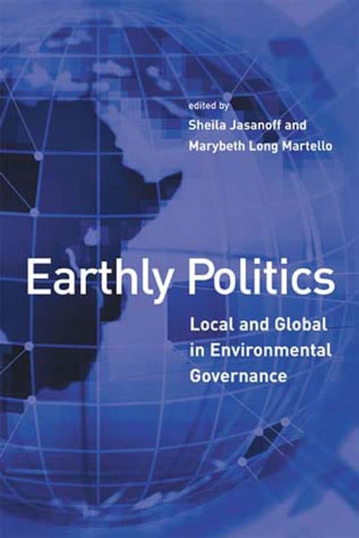 Earthly Politics: Local and Global in Environmental Governance