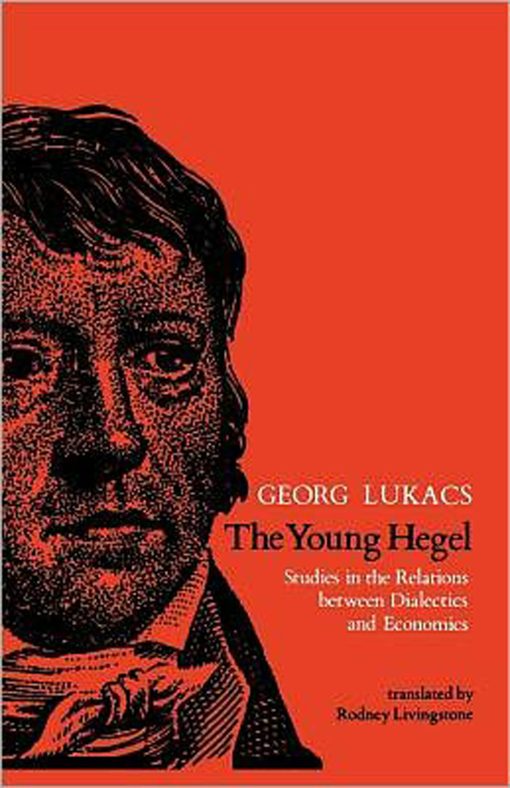 The Young Hegel: Studies in the Relations between Dialectics and Economics