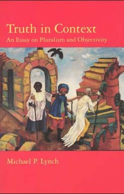 Truth in Context: An Essay on Pluralism and Objectivity