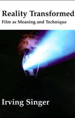 Reality Transformed: Film and Meaning and Technique