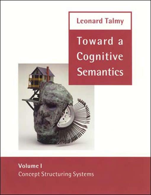 Toward a Cognitive Semantics, Volume 1: Concept Structuring Systems