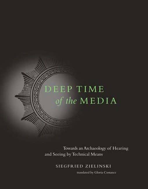 Toward an Archaeology of Hearing and Seeing by Technical Means: Deep Time of the Media