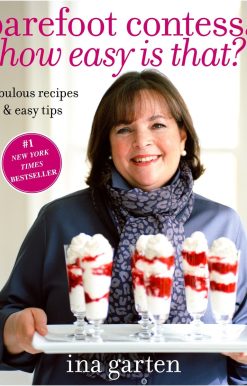 Fabulous Recipes & Easy Tips: A Cookbook: Barefoot Contessa How Easy Is That?
