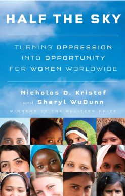 Half the Sky: Turning Oppression into Opportunity for Women Worldwide