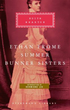 Ethan Frome, Summer, Bunner Sisters: Introduction by Hermione Lee