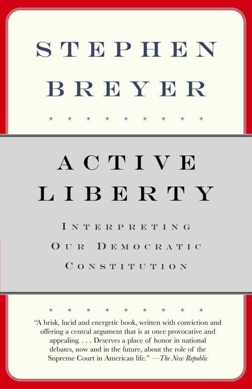 Interpreting Our Democratic Constitution: Active Liberty