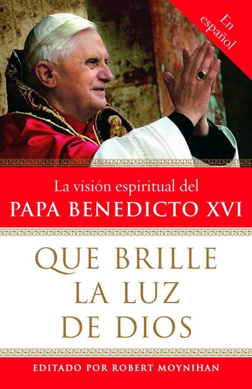 La vision espiritual del Papa Benedicto XVI: Que brille la Luz de Dios / Let God's Light Shine Forth