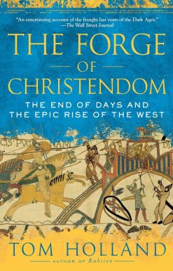 The Forge of Christendom: The End of Days and the Epic Rise of the West