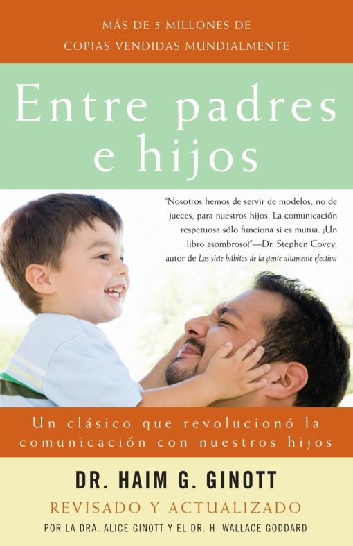 Entre padres e hijos / Between Parent and Child: Un clásico que  revoluciono la comunicacion con nuestros hijos