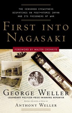 First Into Nagasaki: The Censored Eyewitness Dispatches on Post-Atomic Japan and Its Prisoners of War