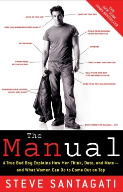 A True Bad Boy Explains How Men Think, Date, and Mate--and What Women Can Do to Come Out on Top: The Manual