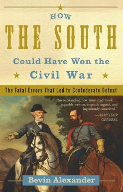 How the South Could Have Won the Civil War: The Fatal Errors That Led to Confederate Defeat