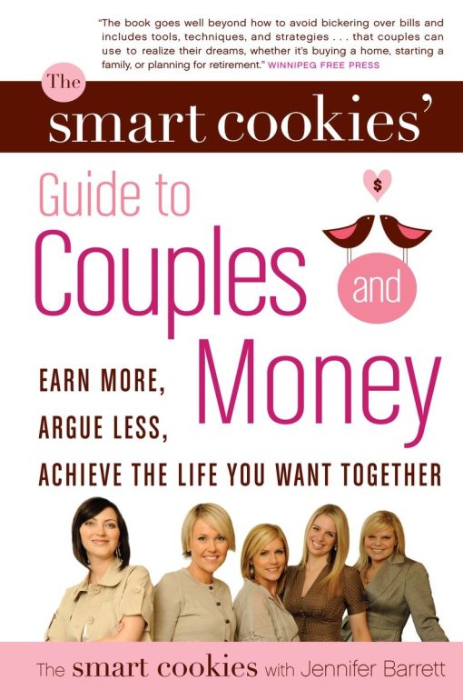 The Smart Cookies' Guide to Couples and Money: Earn More, Argue Less, Achieve the Life You Want . . . Together