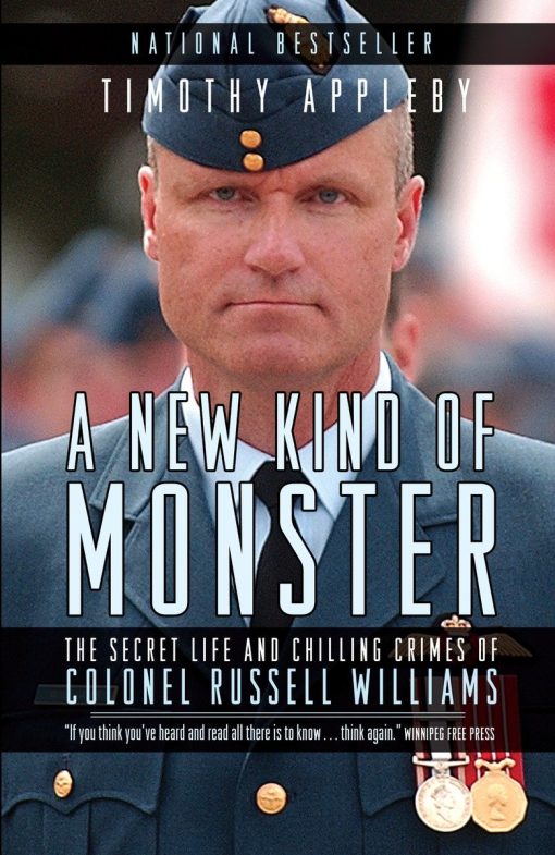 A New Kind of Monster: The Secret Life and Chilling Crimes of Colonel Russell Williams