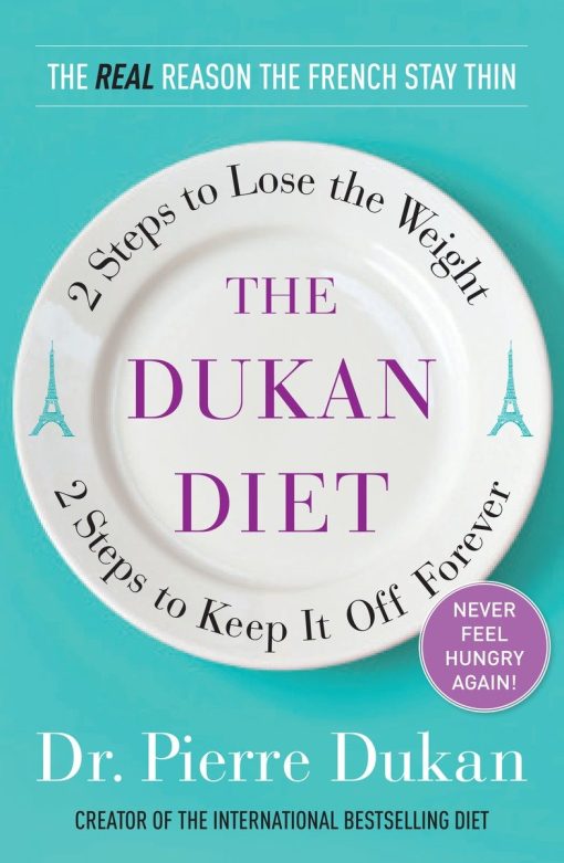 The Dukan Diet: 2 Steps to Lose the Weight, 2 Steps to Keep It Off Forever