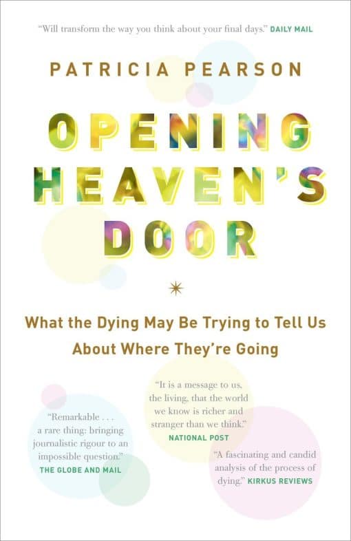 What the Dying May Be Trying to Tell Us About Where They're Going: Opening Heaven's Door