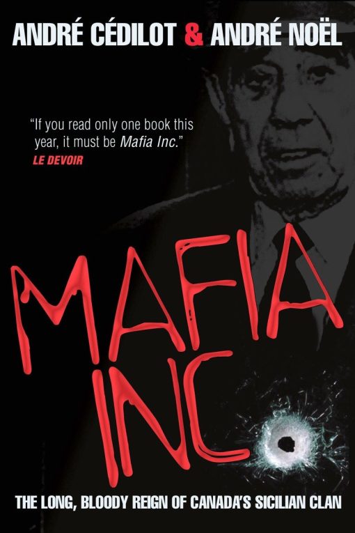 Mafia Inc.: The Long, Bloody Reign of Canada's Sicilian Clan