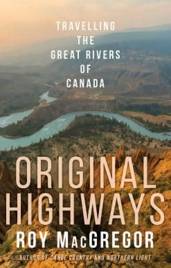 Original Highways: Travelling the Great Rivers of Canada
