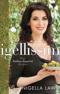 Nigellissima: Easy Italian-Inspired Recipes: A Cookbook