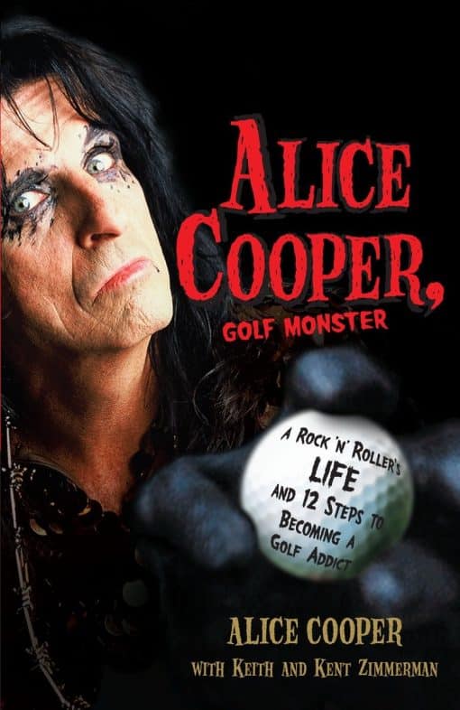 Alice Cooper, Golf Monster: A Rock 'n' Roller's Life and 12 Steps to Becoming a Golf Addict