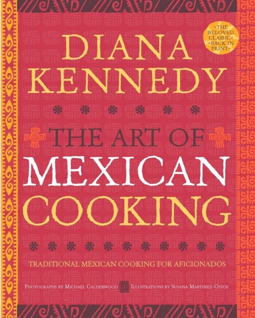 The Art of Mexican Cooking: Traditional Mexican Cooking for Aficionados: A Cookbook