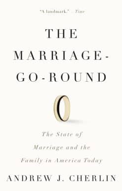 The State of Marriage and the Family in America Today: The Marriage-Go-Round