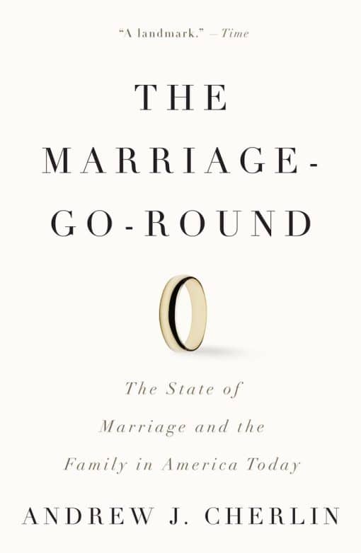 The State of Marriage and the Family in America Today: The Marriage-Go-Round