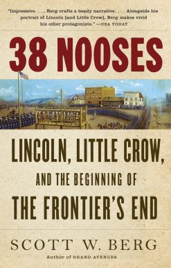 38 Nooses: Lincoln, Little Crow, and the Beginning of the Frontier's End