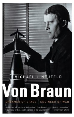Dreamer of Space, Engineer of War: Von Braun
